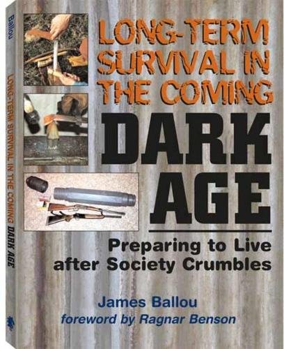 Long-Term Survival In The Coming Dark Age: Preparing to Live after Society Crumbles - Wide World Maps & MORE! - Book - Brand: Paladin Press - Wide World Maps & MORE!