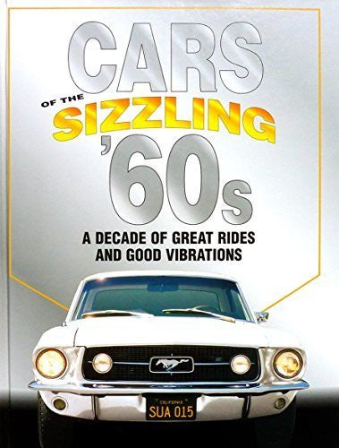 Cars of the Sizzling '60s: A Decade of Great Rides and Good Vibrations: A Decade of Great Rides and Good Vibrations (Automotive) - Wide World Maps & MORE! - Book - Brand: Publications International - Wide World Maps & MORE!