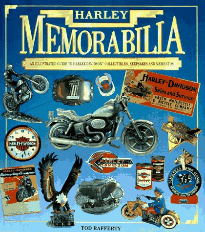 Harley Memorabilia : An Illustrated Guide to Harley-Davidson Accessories, Mementos and Collectibles Rafferty, Tod - Wide World Maps & MORE!
