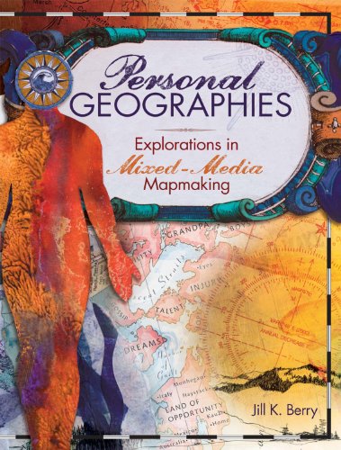 Personal Geographies: Explorations in Mixed-Media Mapmaking - Wide World Maps & MORE! - Book - North Light Books - Wide World Maps & MORE!