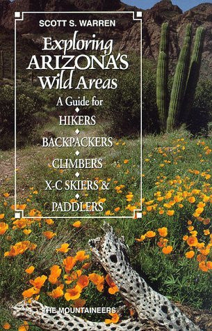 Exploring Arizona's Wild Areas: A Guide for Hikers, Backpackers, Climbers, X-C Skiers and Paddlers (Exploring Wild Area Series) - Wide World Maps & MORE! - Book - Brand: Mountaineers Books - Wide World Maps & MORE!