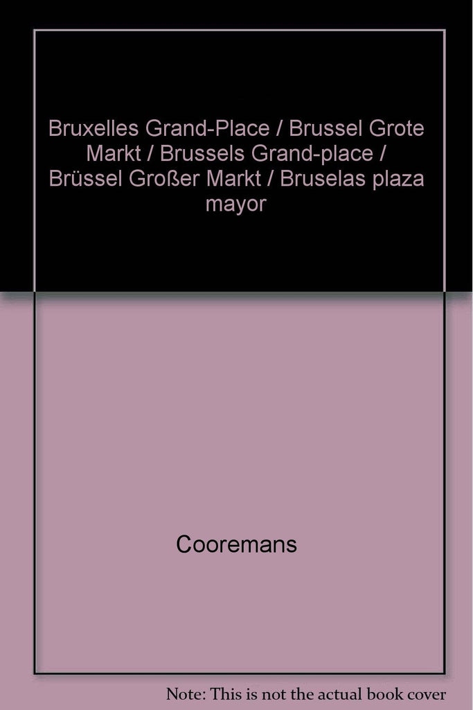Bruxelles Grand-Place / Brussel Grote Markt / Brussels Grand-place / Br?ssel Gro?er Markt / Bruselas plaza mayor [Hardcover] Cooremans - Wide World Maps & MORE!