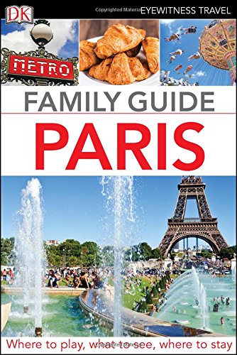 Eyewitness Travel Family Guide Paris (Dk Eyewitness Travel Family Guide) DK Travel - Wide World Maps & MORE!