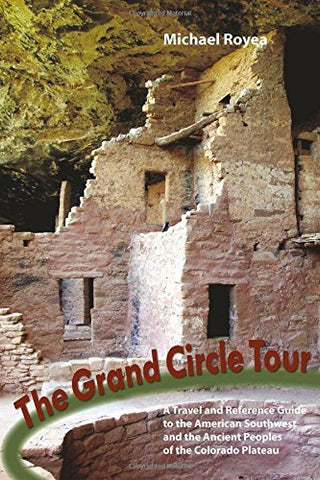 The Grand Circle Tour: A travel and reference guide to the American Southwest and the ancient peoples of the Colorado Plateau - Wide World Maps & MORE! - Book - Wide World Maps & MORE! - Wide World Maps & MORE!