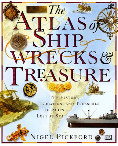 The Atlas of Shipwrecks & Treasure: The History, Location, and Treasures of Ships Lost at Sea - Wide World Maps & MORE! - Book - Brand: Dk Pub - Wide World Maps & MORE!