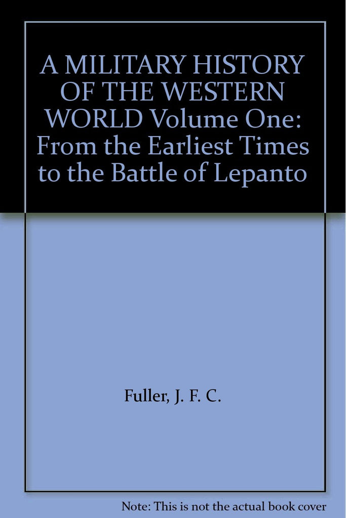 A MILITARY HISTORY OF THE WESTERN WORLD Volume One: From the Earliest Times to the Battle of Lepanto - Wide World Maps & MORE! - Book - Wide World Maps & MORE! - Wide World Maps & MORE!