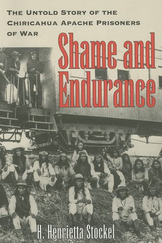 Shame and Endurance: The Untold Story of the Chiricahua Apache Prisoners of War [Paperback] Stockel, H. Henrietta - Wide World Maps & MORE!