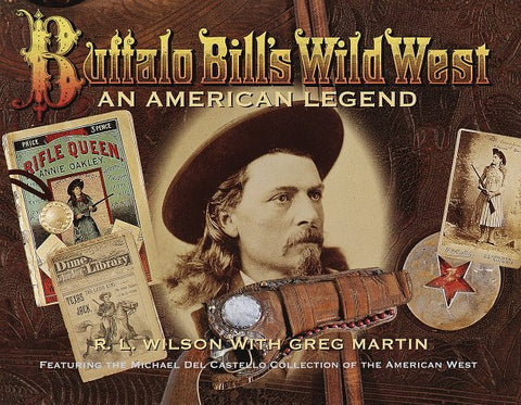 Buffalo Bill's Wild West: An American Legend- Featuring the Michael Del Castello Collection of the American West - Wide World Maps & MORE! - Book - Wide World Maps & MORE! - Wide World Maps & MORE!