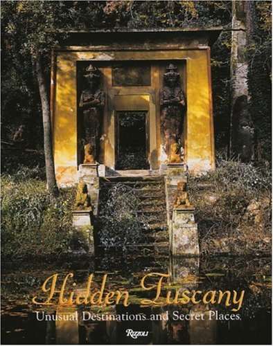 Hidden Tuscany: Unusual Destinations and Secret Places - Wide World Maps & MORE! - Book - Brand: Rizzoli - Wide World Maps & MORE!
