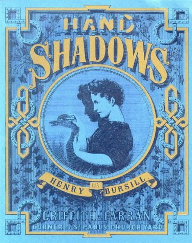 Hand Shadows to be Thrown Upon the Wall: A Series of Novel and Amusing Figures Formed by the Hand by Henry Bursill (1993-09-20) - Wide World Maps & MORE! - Book - Wide World Maps & MORE! - Wide World Maps & MORE!