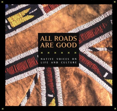 All Roads Are Good: Native Voices on Life and Culture (Native American Studies) - Wide World Maps & MORE!