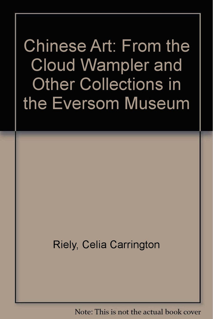 Chinese Art from the Cloud Wampler and other Collections in the Everson Museum - Wide World Maps & MORE!
