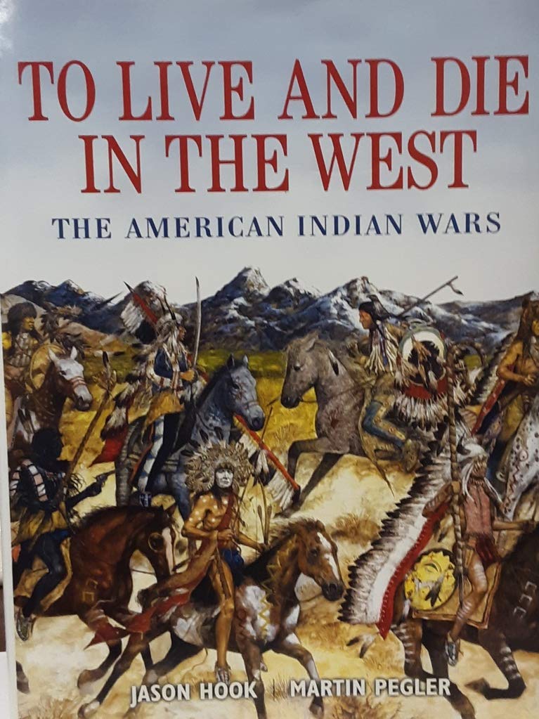 To Live and Die in the West, the American Indian Wars - Wide World Maps & MORE! - Book - Wide World Maps & MORE! - Wide World Maps & MORE!