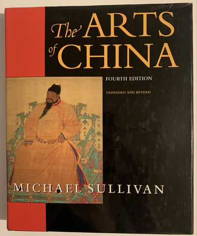 The Arts of China, Fourth edition. Expanded and Revised (An Ahmanson Murphy Fine Arts Book) Sullivan, Mich?l - Wide World Maps & MORE!