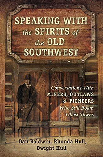 Speaking With the Spirits of the Old Southwest: Conversations With Miners, Outlaws & Pioneers Who Still Roam Ghost Towns - Wide World Maps & MORE! - Book - Wide World Maps & MORE! - Wide World Maps & MORE!