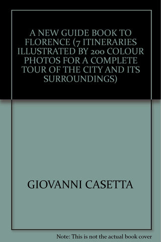 A New Guide Book to Florence (7 Itineraries Illustrated by 200 colour photos for a complete tour of the city and its surroundings) [Paperback] Giovanni Casetta - Wide World Maps & MORE!
