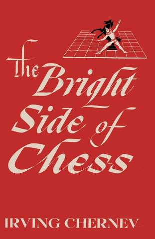 The Bright Side of Chess [Paperback] Chernev, Irving; Harrison, Harry; Reinfeld, Fred and Sloan, Sam - Wide World Maps & MORE!