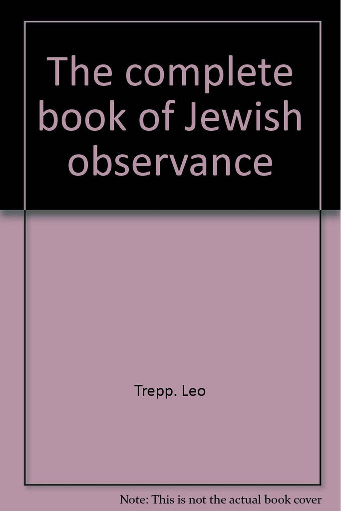 The complete book of Jewish observance Trepp, Leo - Wide World Maps & MORE!