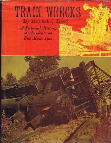 TRAIN WRECKS A Pictorial History of Accidents on the Main Line - Wide World Maps & MORE! - Book - Wide World Maps & MORE! - Wide World Maps & MORE!