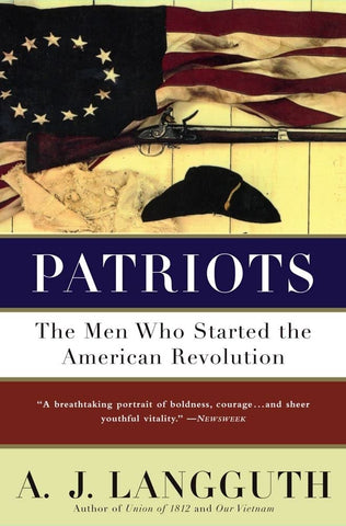 Patriots: The Men Who Started the American Revolution [Paperback] Langguth, A.J. - Wide World Maps & MORE!