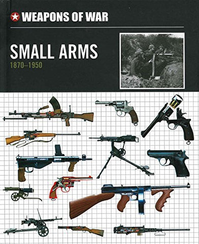 Small Arms 1870-1950 (Weapons of War) - Wide World Maps & MORE! - Book - Wide World Maps & MORE! - Wide World Maps & MORE!