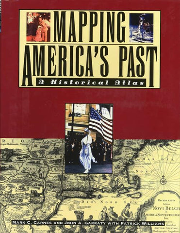 Mapping America's Past: A Historical Atlas (Henry Holt Reference Book) Carnes, Mark C.; Garraty, John A. and Williams, Patrick - Wide World Maps & MORE!