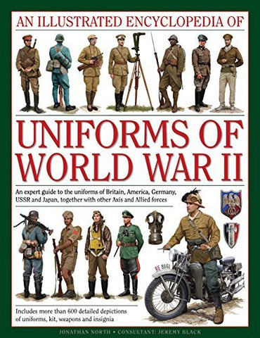 An Illustrated Encyclopedia of Uniforms of World War II: An Expert Guide To The Uniforms Of Britain, America, Germany, Ussr And Japan, Together With Other Axis And Allied Forces - Wide World Maps & MORE! - Book - Wide World Maps & MORE! - Wide World Maps & MORE!