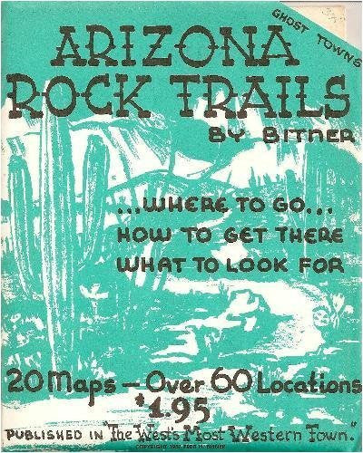 Arizona Rock Trails...Where to go...How to get there What to look for 20 Maps-Over 60 Locations Ghost Towns - Wide World Maps & MORE! - Book - Wide World Maps & MORE! - Wide World Maps & MORE!