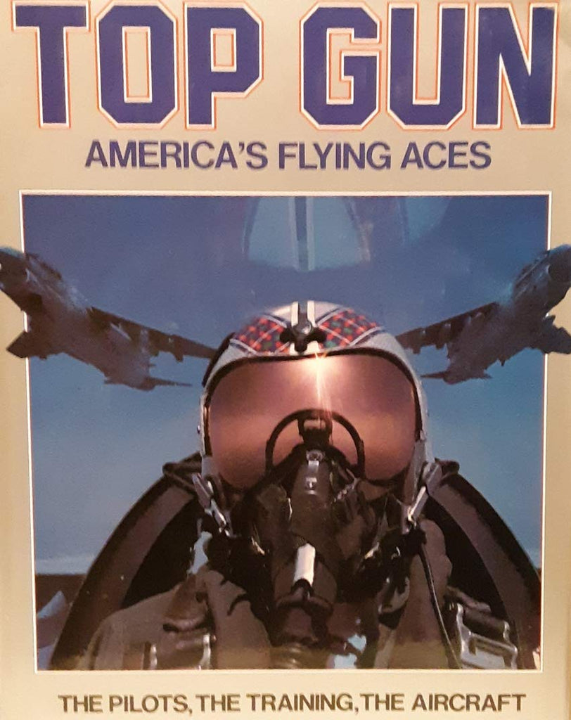 The Complete Book of Top Gun: American's Flying Aces- The Pilots, The Training, The Aircraft - Wide World Maps & MORE! - Book - Wide World Maps & MORE! - Wide World Maps & MORE!