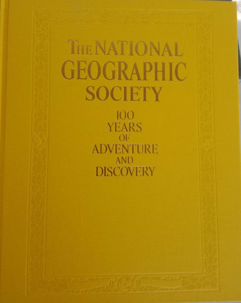 National Geographic Society : 100 Years of Adventure & Discovery - Updated Edition - Wide World Maps & MORE!