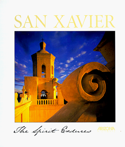 San Xavier: The Spirit Endures - Wide World Maps & MORE! - Book - Wide World Maps & MORE! - Wide World Maps & MORE!