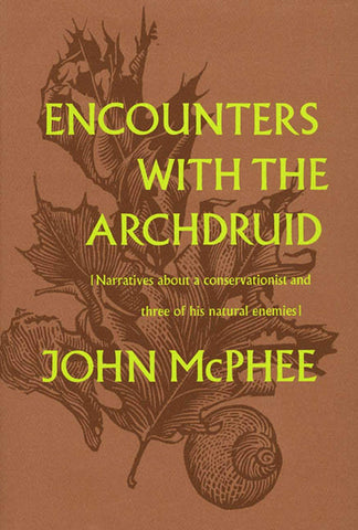 Encounters with the Archdruid: Narratives About a Conservationist and Three of His Natural Enemies McPhee, John - Wide World Maps & MORE!