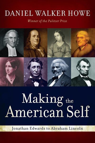 Making the American Self: Jonathan Edwards to Abraham Lincoln - Wide World Maps & MORE! - Book - Wide World Maps & MORE! - Wide World Maps & MORE!