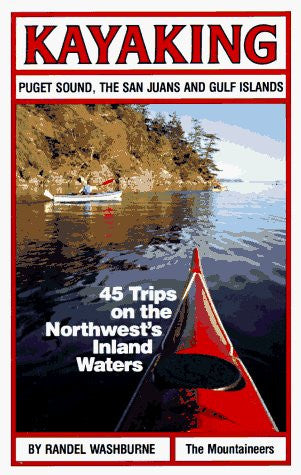 Kayaking Puget Sound, the San Juans and Gulf Islands: 45 Trips on the Northwest's Inland Waters - Wide World Maps & MORE! - Book - Brand: Mountaineers Books - Wide World Maps & MORE!