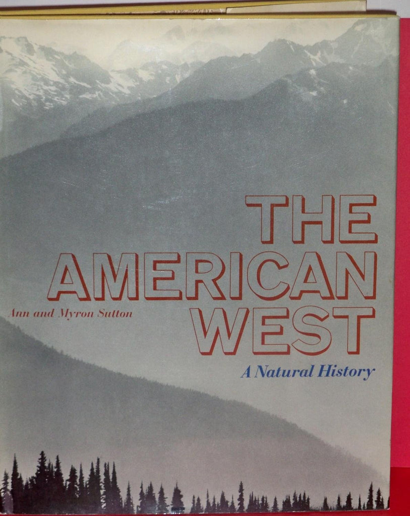 The American West: A Natural History Ann Sutton; Myron Sutton; Ansel Adams; Rondal Partridge; Don Worth; Walter Hortens and Kenneth Thompson - Wide World Maps & MORE!