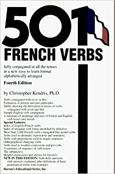 501 French Verbs: Fully Conjugated in All the Tenses in a New Easy-To-Learn Format Alphabetically Arranged (English and French Edition) - Wide World Maps & MORE!