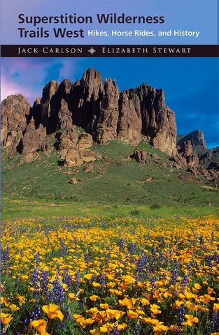 Supertition Wilderness Trails West, 2nd edition [Paperback] Jack Carlson and Elizabeth Stewart - Wide World Maps & MORE!