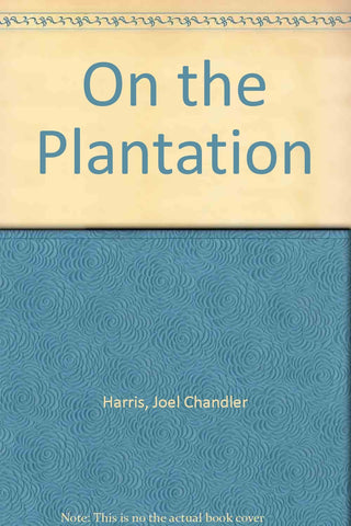 On the Plantation [Hardcover] Harris, Joel Chandler