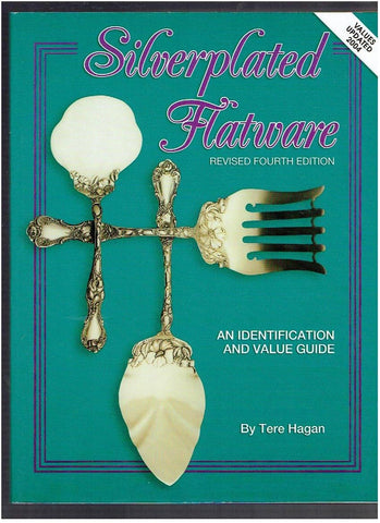 Silverplated Flatware, An Identification and Value Guide, 4th Revised Edition Hagan, Tere - Wide World Maps & MORE!