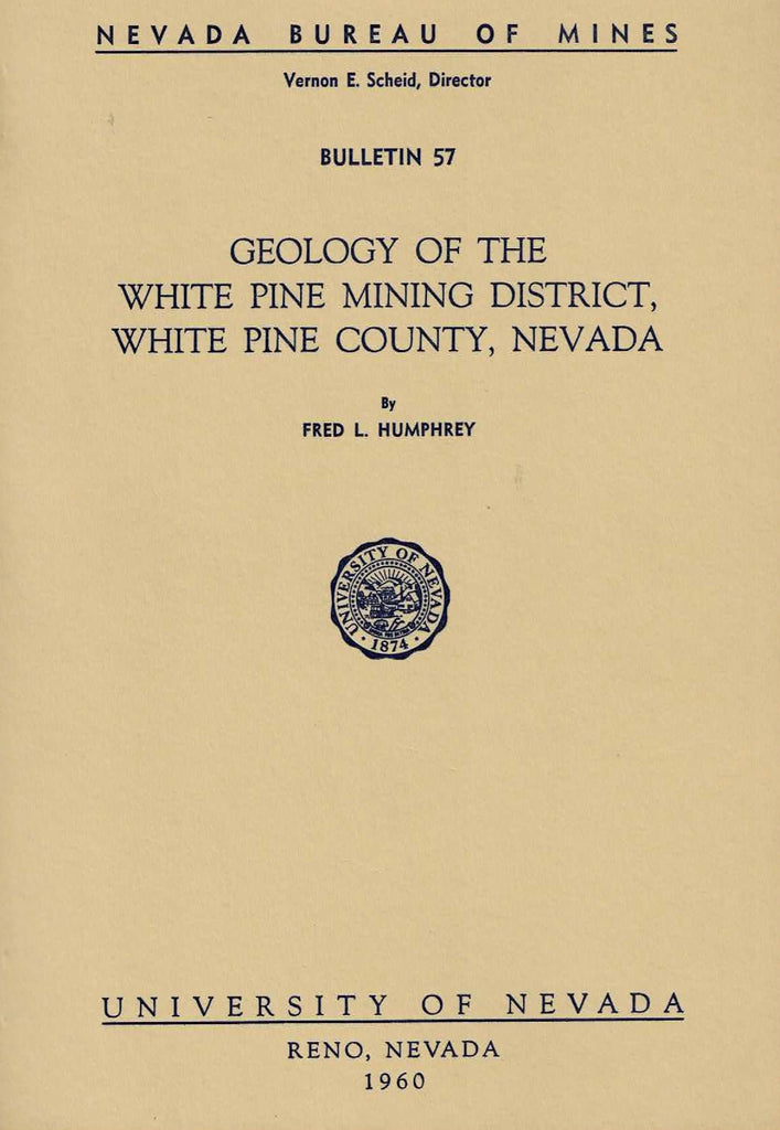 Geology of the White Pine Mining District, White Pine County, Nevada (Nevada Bureau of Mines. Bulletin) Humphrey, Fred L - Wide World Maps & MORE!