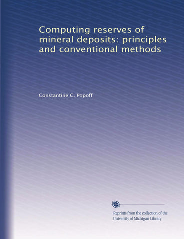 Computing reserves of mineral deposits: principles and conventional methods [Paperback] Popoff, Constantine C. - Wide World Maps & MORE!