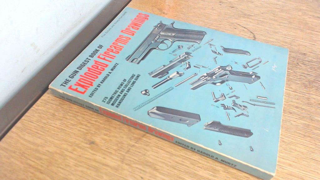 The Gun digest book of exploded firearms drawings Murtz, Harold A - Wide World Maps & MORE!