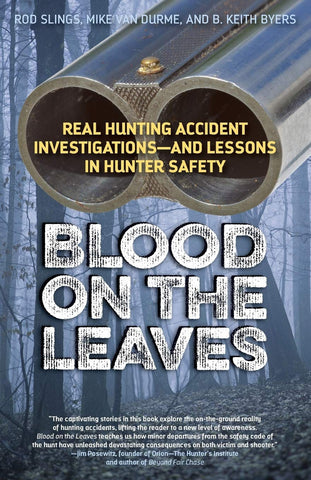 Blood on the Leaves: Real Hunting Accident Investigations―And Lessons in Hunter Safety - Wide World Maps & MORE!