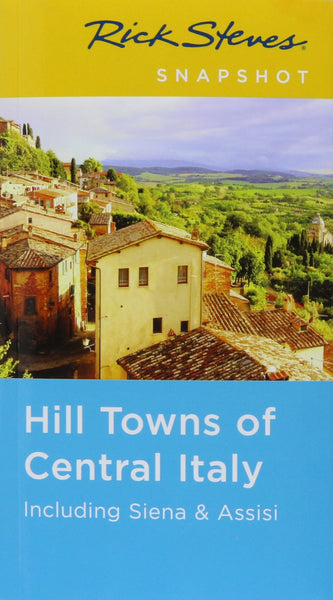 Rick Steves Snapshot Hill Towns of Central Italy: Including Siena & Assisi - Wide World Maps & MORE! - Book - Europe Through the Back Door - Wide World Maps & MORE!