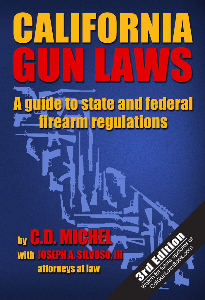 California Gun Laws: A Guide to State and Federal Firearm Regulations (Third Edition) - Wide World Maps & MORE!