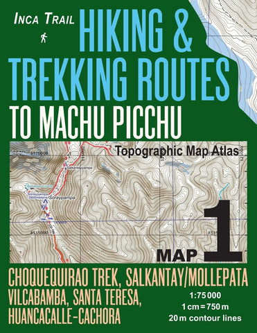 Inca Trail Map 1 Hiking & Trekking Routes to Machu Picchu Topographic Map Atlas Choquequirao Trek, Salkantay/Mollepata, Vilcabamba, Santa Teresa, ... (Travel Guide Hiking Trail Maps Cusco Peru) [Paperback] Mazitto, Sergio - Wide World Maps & MORE!