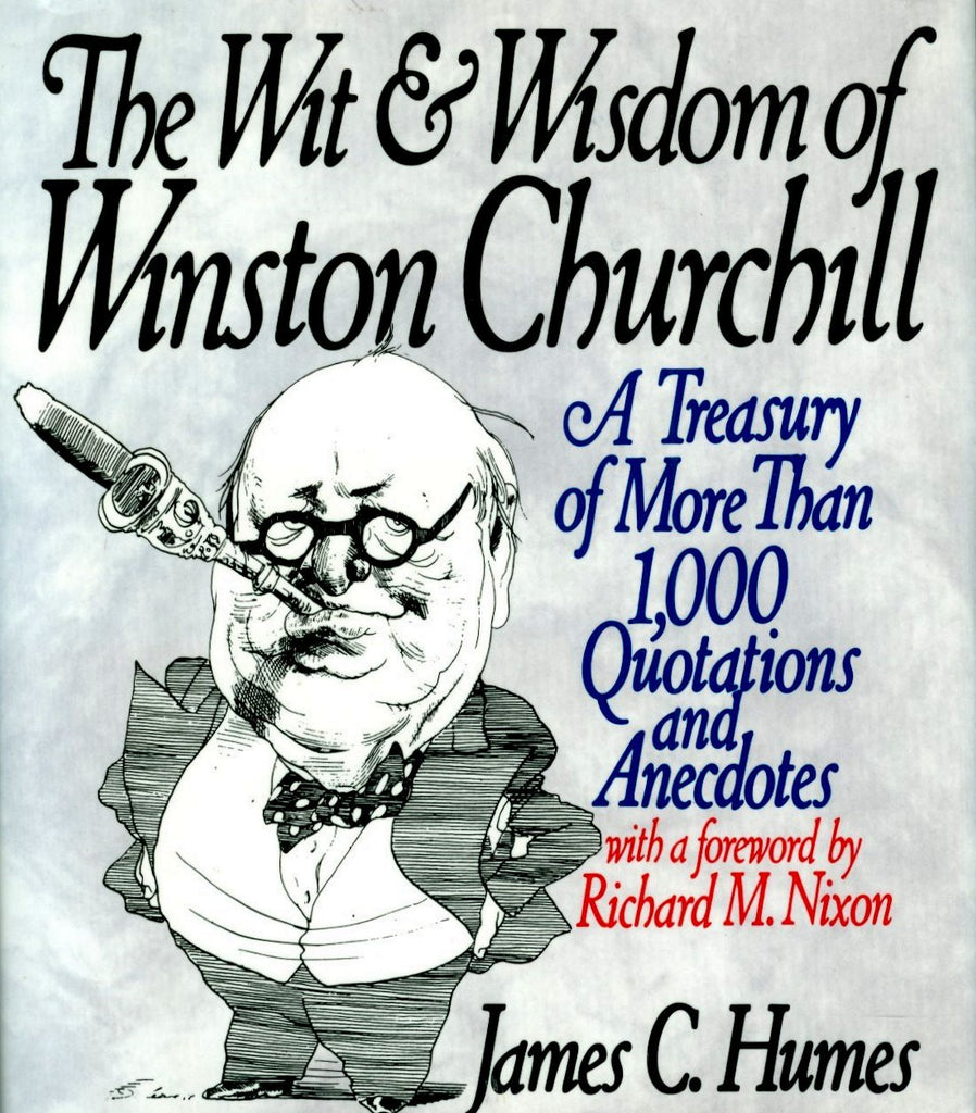 The Wit & Wisdom of Winston Churchill: A Treasury of More Than 1,000 Quotations and Anecdotes Humes, James C. - Wide World Maps & MORE!