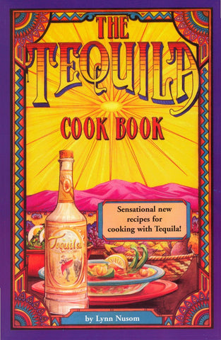 The Tequila Cookbook - Wide World Maps & MORE! - Book - Golden West Publishers - Wide World Maps & MORE!