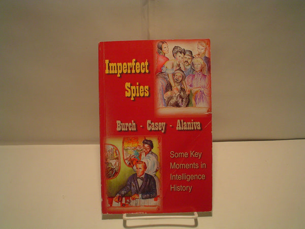 Imperfect Spies, Some Key Moments in Intelligence History [Unknown Binding] - Wide World Maps & MORE!