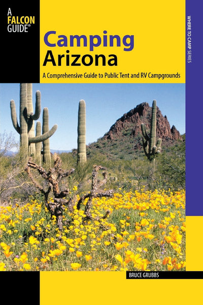 Camping Arizona: A Comprehensive Guide To Public Tent And RV Campgrounds (State Camping Series) - Wide World Maps & MORE! - Book - FalconGuides - Wide World Maps & MORE!